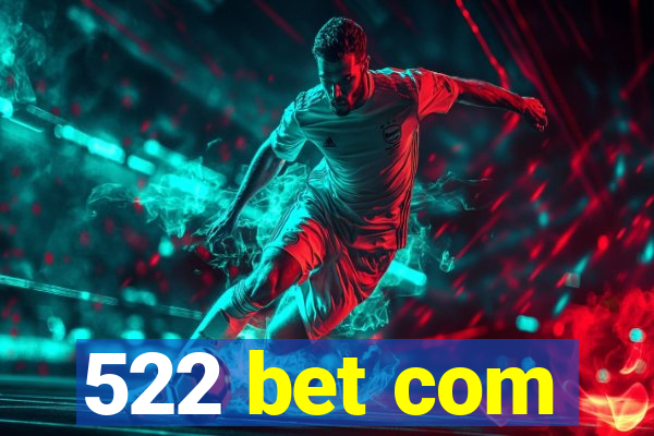 522 bet com